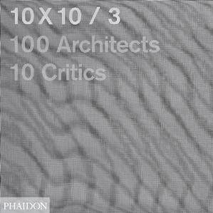 *10 x 10/3:100 Architects, 10 Critics*
