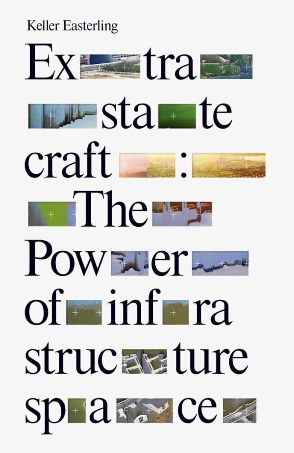 *Extrastatecraft: The Power of Infrastructure Space*